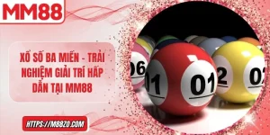 Xổ số ba miền – Trải nghiệm giải trí hấp dẫn tại MM88